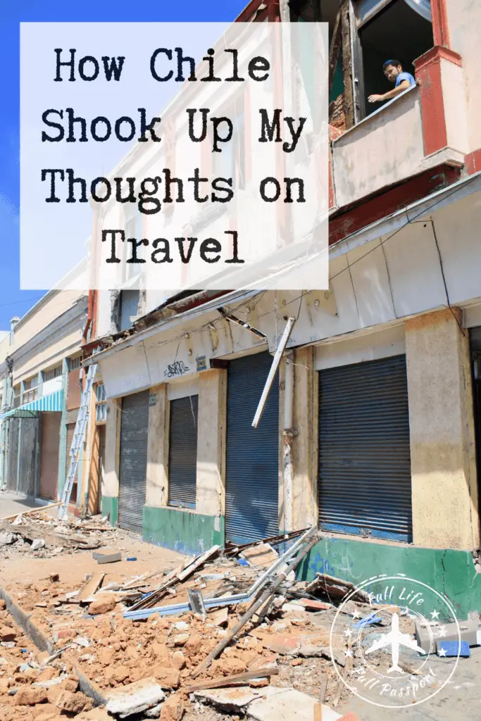 The Chile earthquake of 2010 shook us up in Valparaiso and caused devastation across the country. Read about how it changed my thoughts on travel.