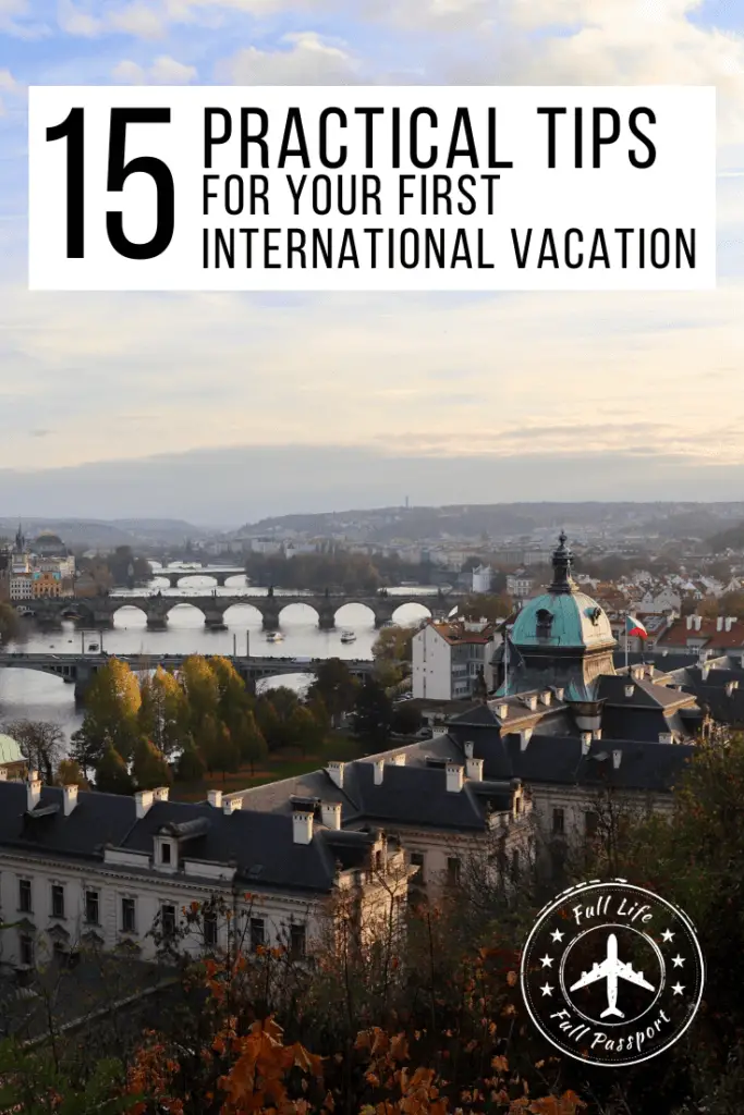 Traveling overseas for the first time can be overwhelming! Here are 15 practical tips for planning your first international vacation.